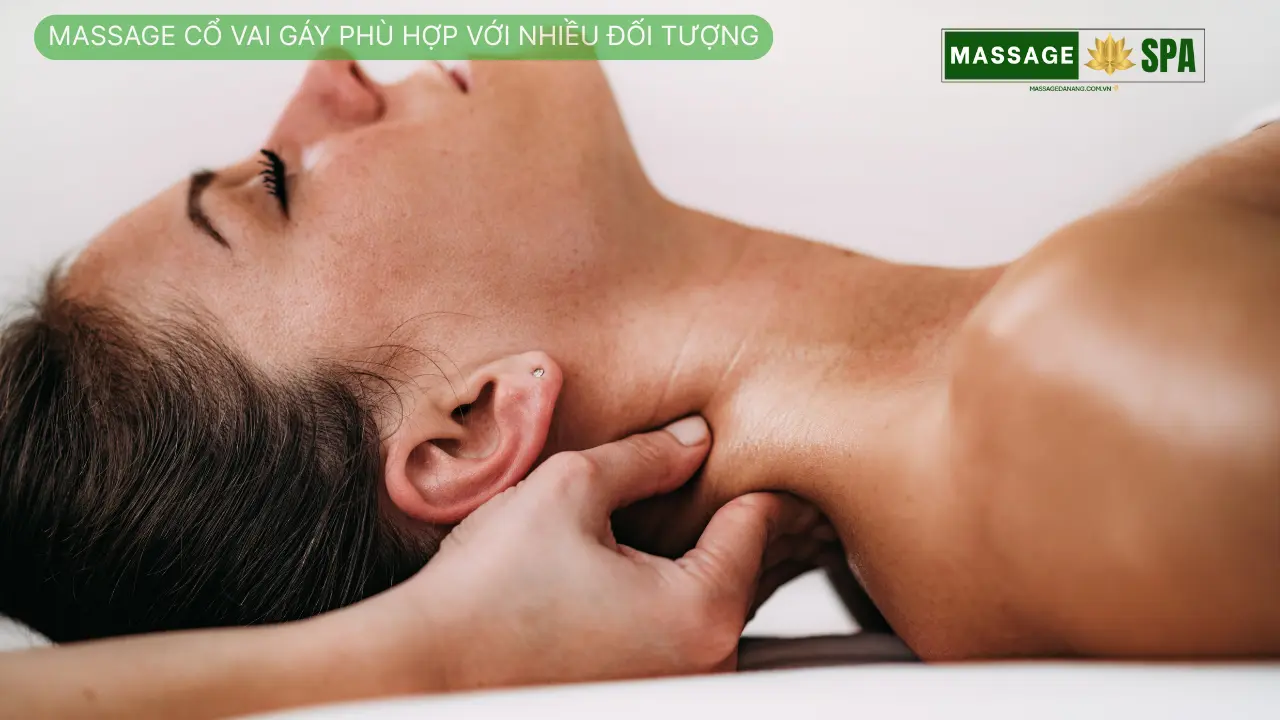 Massage cổ vai gáy phù hợp với nhiều đối tượng