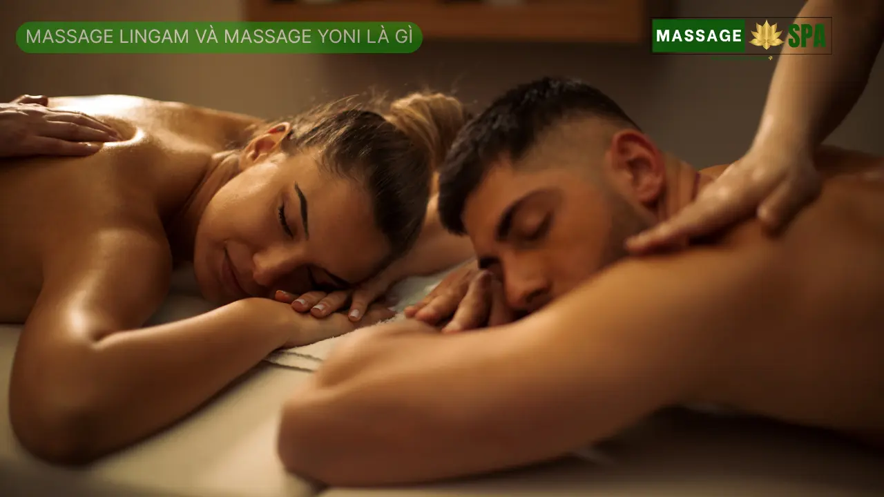 Massage Lingam và Massage Yoni là gì