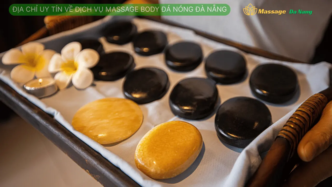 Địa chỉ uy tín về dịch vụ massage body đá nóng Đà Nẵng