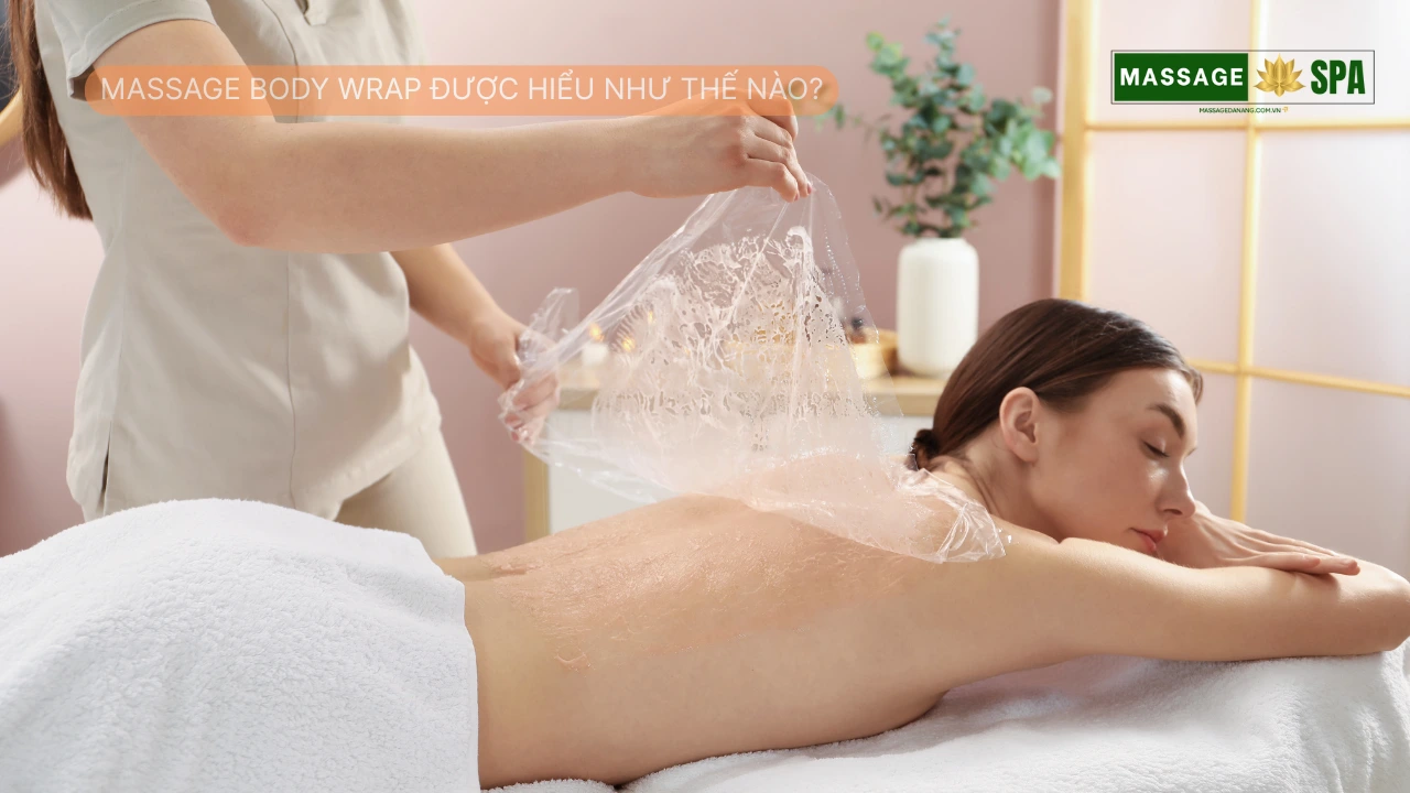 Massage body wrap được hiểu như thế nào?