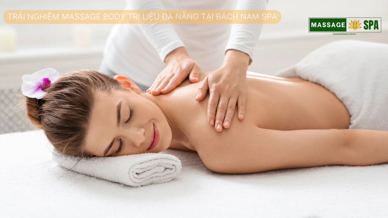 Trải nghiệm massage body trị liệu Đà Nẵng tại Bách Nam Spa