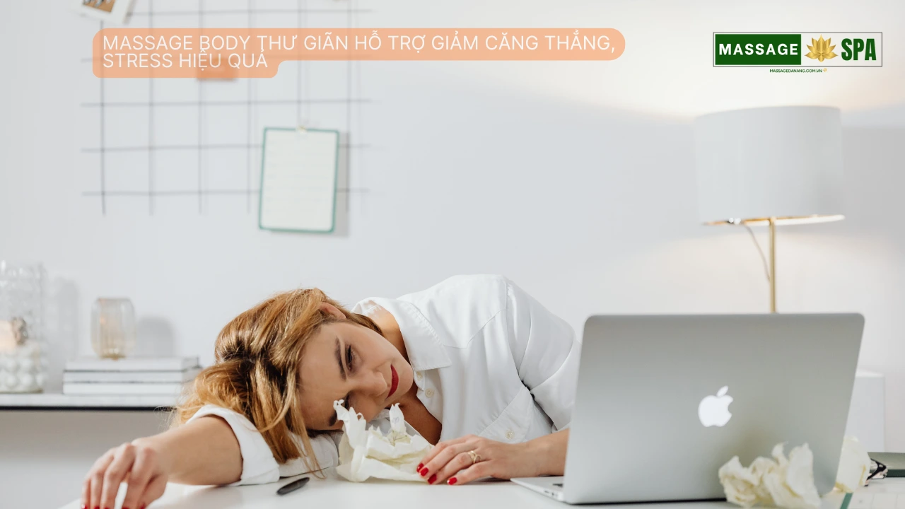 Massage body thư giãn hỗ trợ giảm căng thẳng, stress hiệu quả