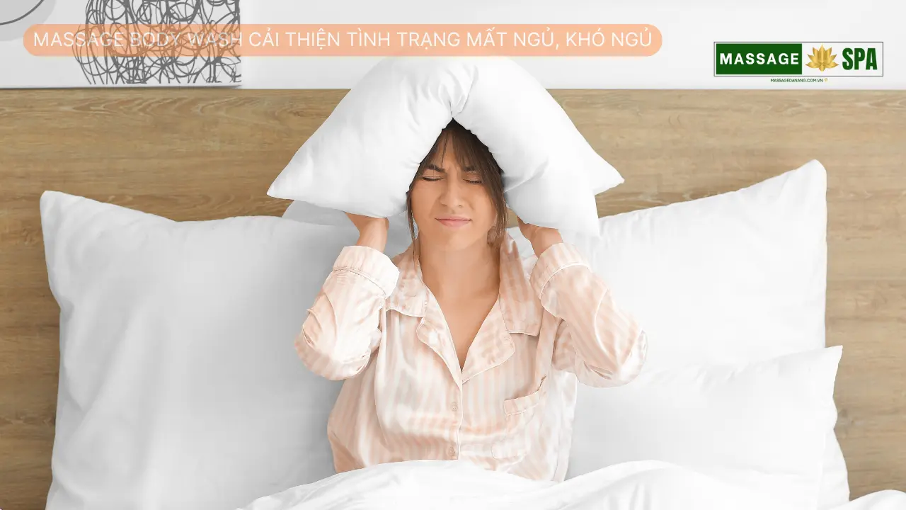 Massage body wash giúp cải thiện tình trạng mất ngủ, khó ngủ